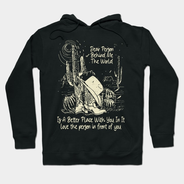 Dear Person Behind Me The World Is A Better Place With You In It Boots Desert Hoodie by Beard Art eye